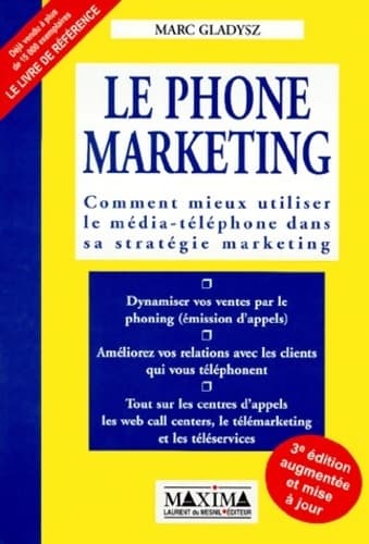 Le phone marketing. Comment mieux utiliser le média-téléphone dans sa stratégie marketing - Marc Gladysz