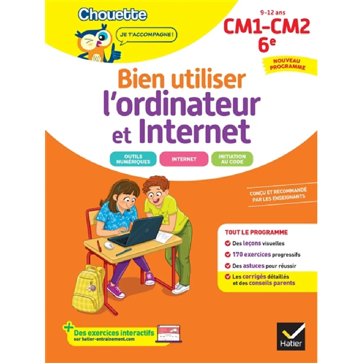 Bien utiliser l'ordinateur et Internet, CM1, CM2, 6e, 9-12 ans : nouveau programme